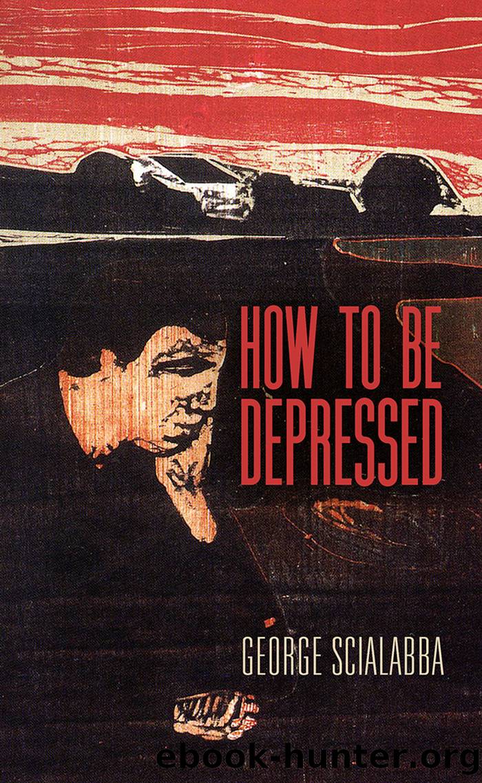How To Be Depressed by George Scialabba