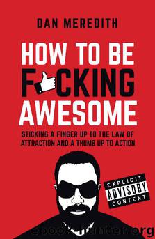 How To Be Fucking Awesome by Dan Meredith