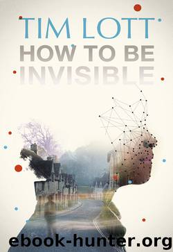 How To Be Invisible by Tim Lott