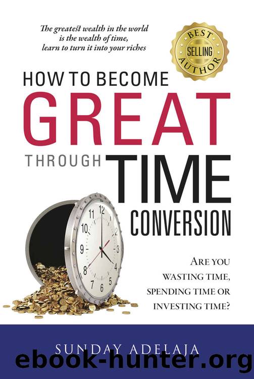 How To Become Great Through Time Conversion by Adelaja Sunday