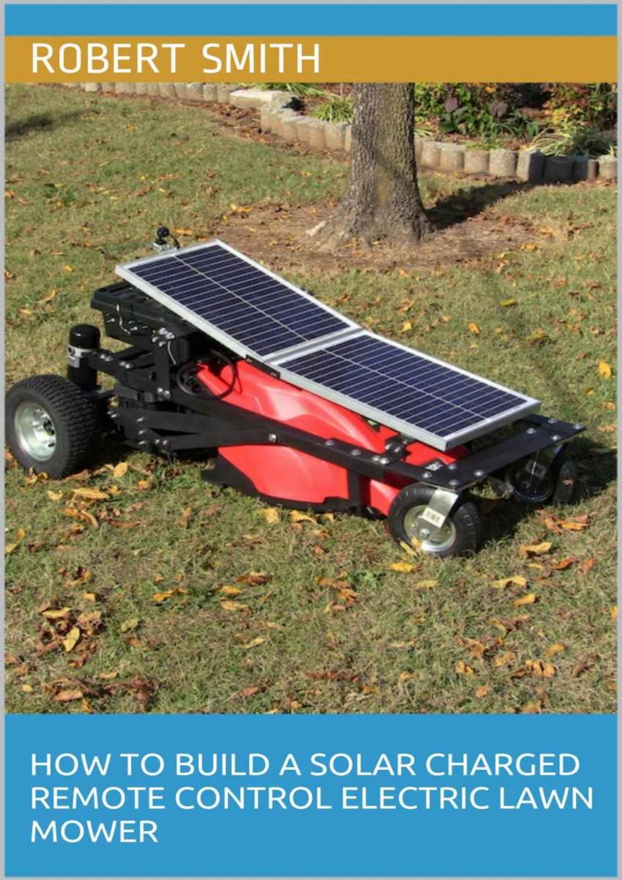 How To Build A Solar Charged Remote Control Electric Lawn Mower by Robert Smith & Vesela Penkova