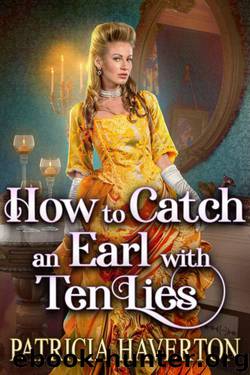 How To Catch An Earl With Ten Lies (Historical Regency Romance) by Patricia Haverton & Cobalt Fairy