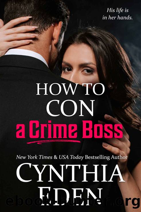 How To Con A Crime Boss (Wilde Ways: Gone Rogue Book 3) by Cynthia Eden