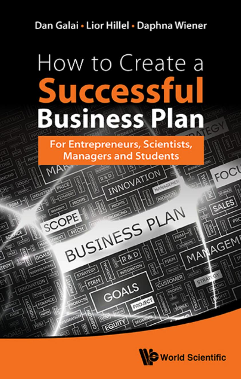 How To Create A Successful Business Plan: For Entrepreneurs, Scientists, Managers And Students by Dan Galai and Lior Hillel