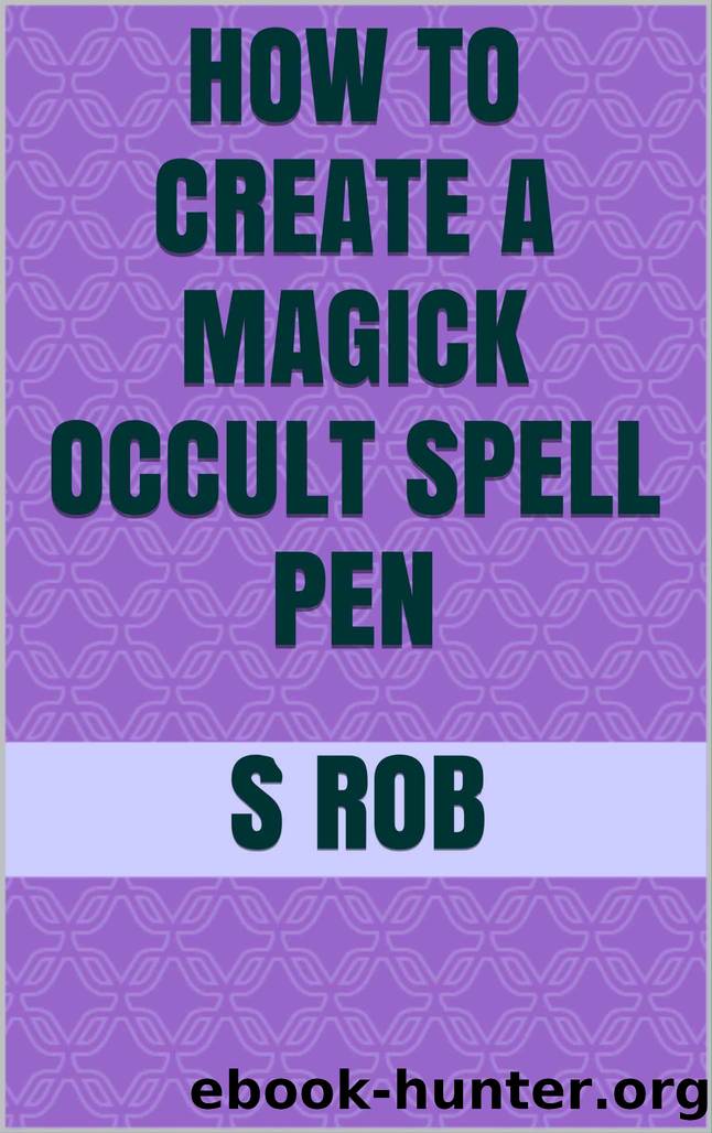 How To Create a Magick Occult Spell Pen by S Rob