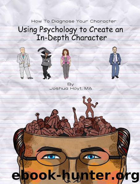 How To Diagnose Your Character: Using Psychology To Create an In-Depth Character by Hoyt Joshua