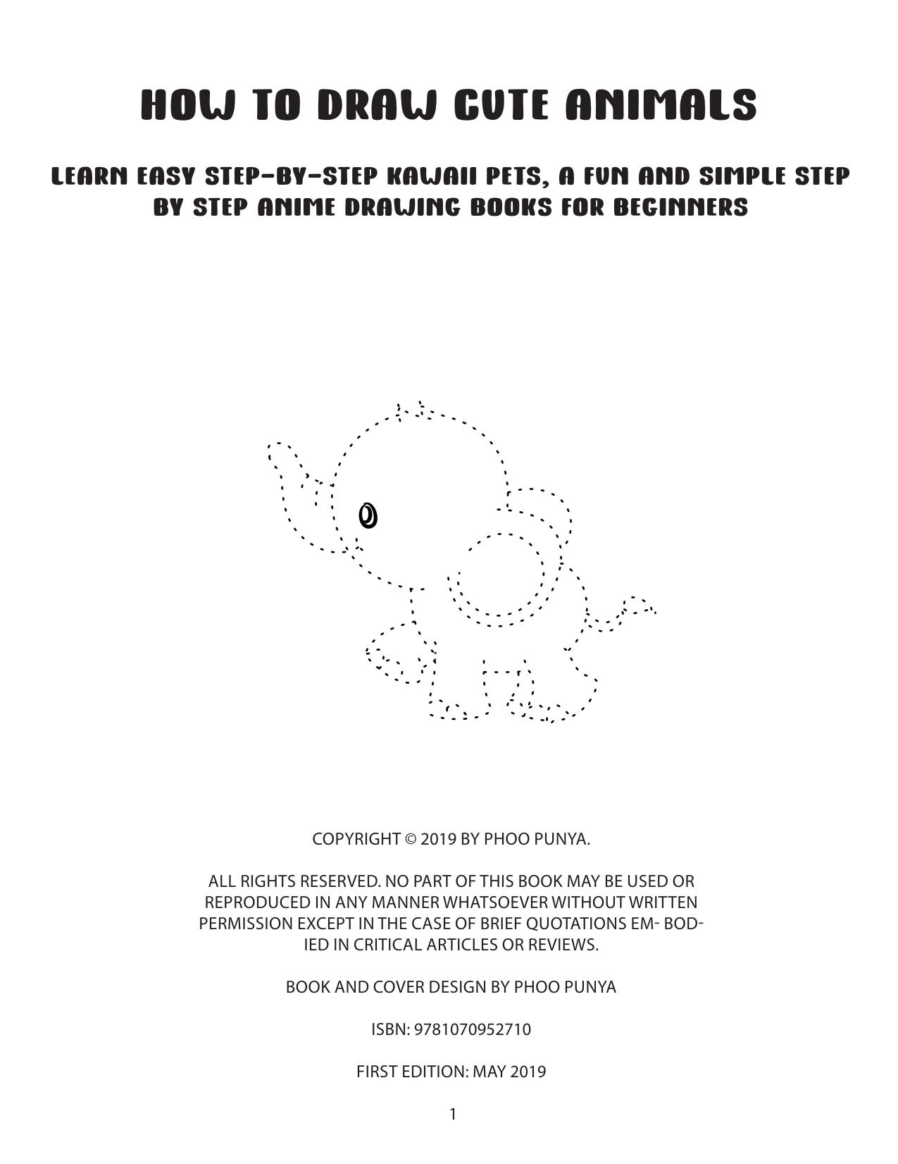 How To Draw Cute Animals: Learn Easy Step-by-step Kawaii Pets, A Fun And Simple Step By Step Anime Drawing Books For Beginners by -step Kawaii Pets A Fun And Simple Step By Step Anime Drawing Books For Beginners by Phoo Punya