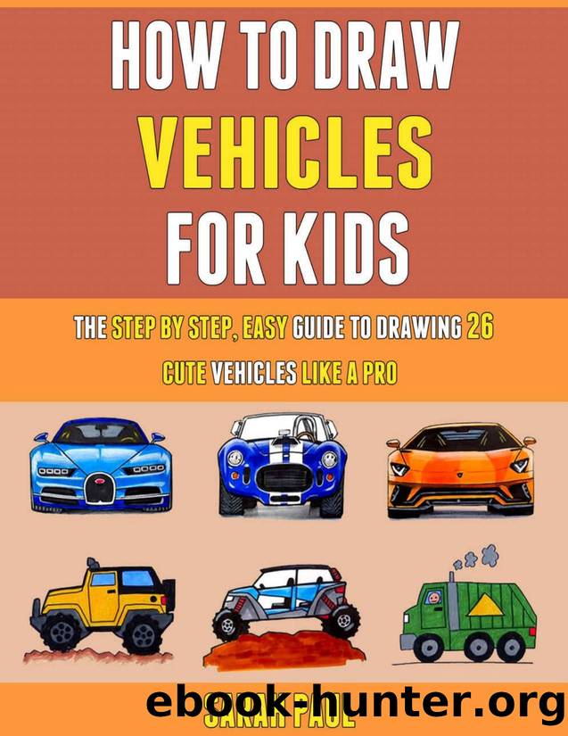 How To Draw Vehicles For Kids by Paul Sarah & Wilson Laura