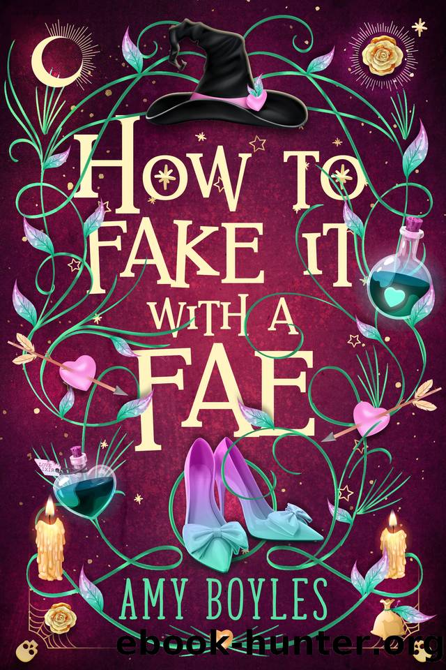 How To Fake It With A Fae: An Enemies to Lovers Romantic Comedy (Seven Suitors For Seven Witches Book 1) by Amy Boyles