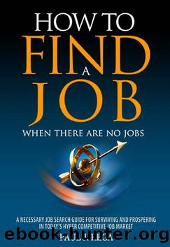How To Find A Job: When There Are No Jobs: A Necessary Job Search Book and Career Planning Guide for Todayâs Job Market by Paul Rega