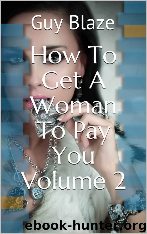 How To Get A Woman To Pay You Volume 2 by Blaze Guy & Blaze Guy