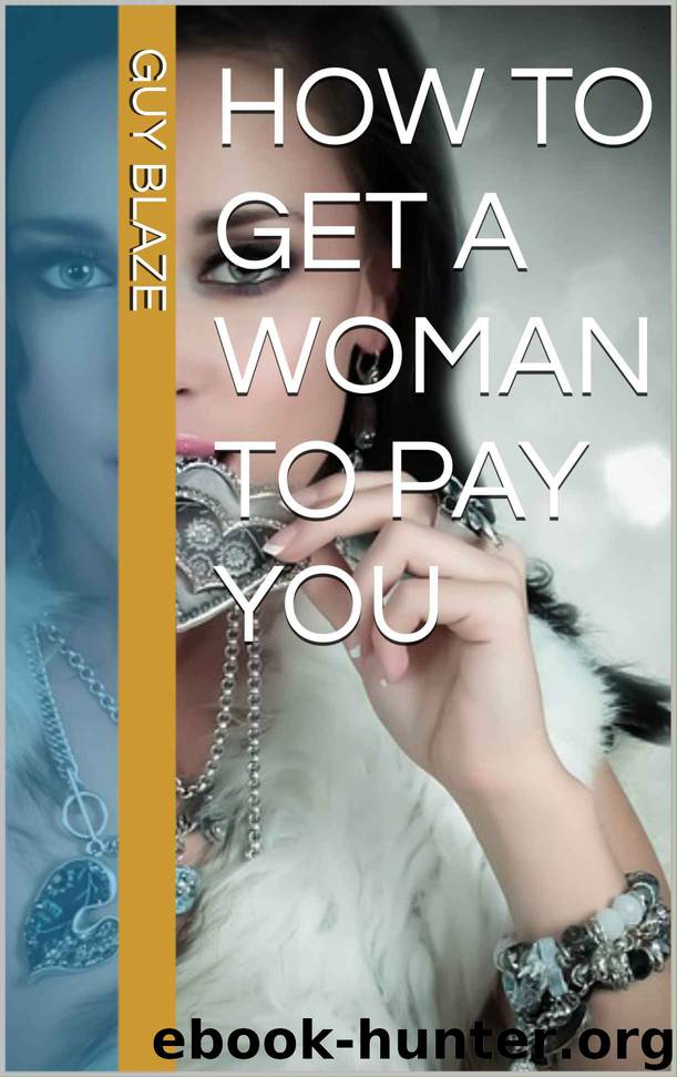 How To Get A Woman To Pay You by Blaze Guy