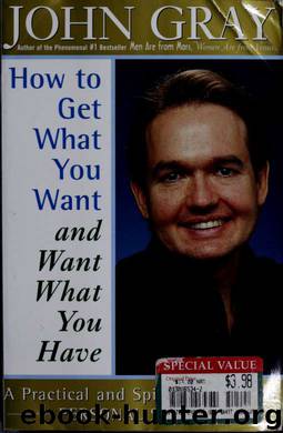 How To Get What You Want and Want What You Have by John Gray