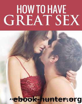 How To Have Great Sex: A Complete Guide on Making Love and Mind-Blowing Sex by Aventuras De Viaje & Sam Fury
