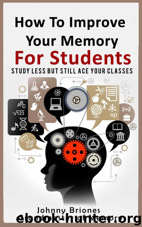 How To Improve Your Memory: Study Less But Still Ace Your Classes by Johnny Briones Grandmaster Of Memory