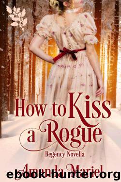 How To Kiss A Rogue (Connected by a Kiss Book 2) by Amanda Mariel