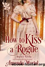How To Kiss A Rogue by Amanda Mariel