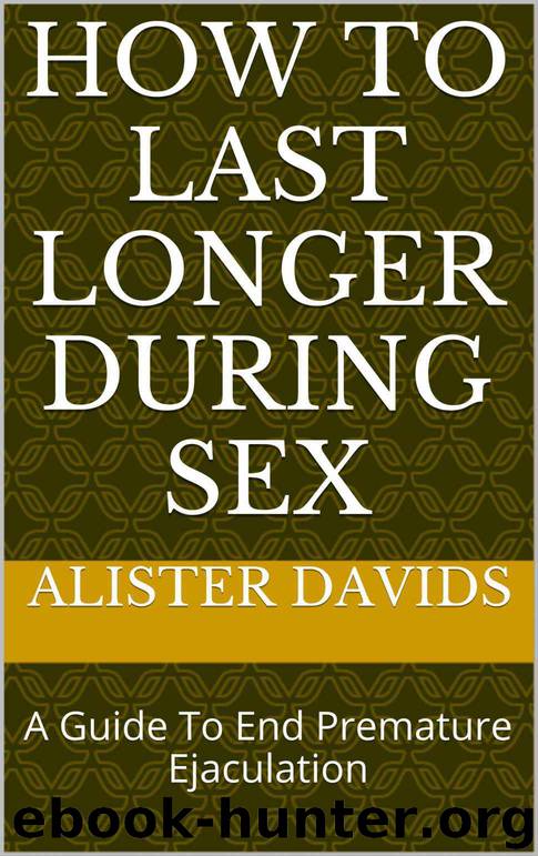 How To Last Longer During Sex by Alister Davids