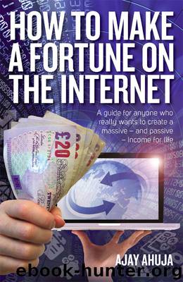 How To Make A Fortune On The Internet by Ahuja Ajay