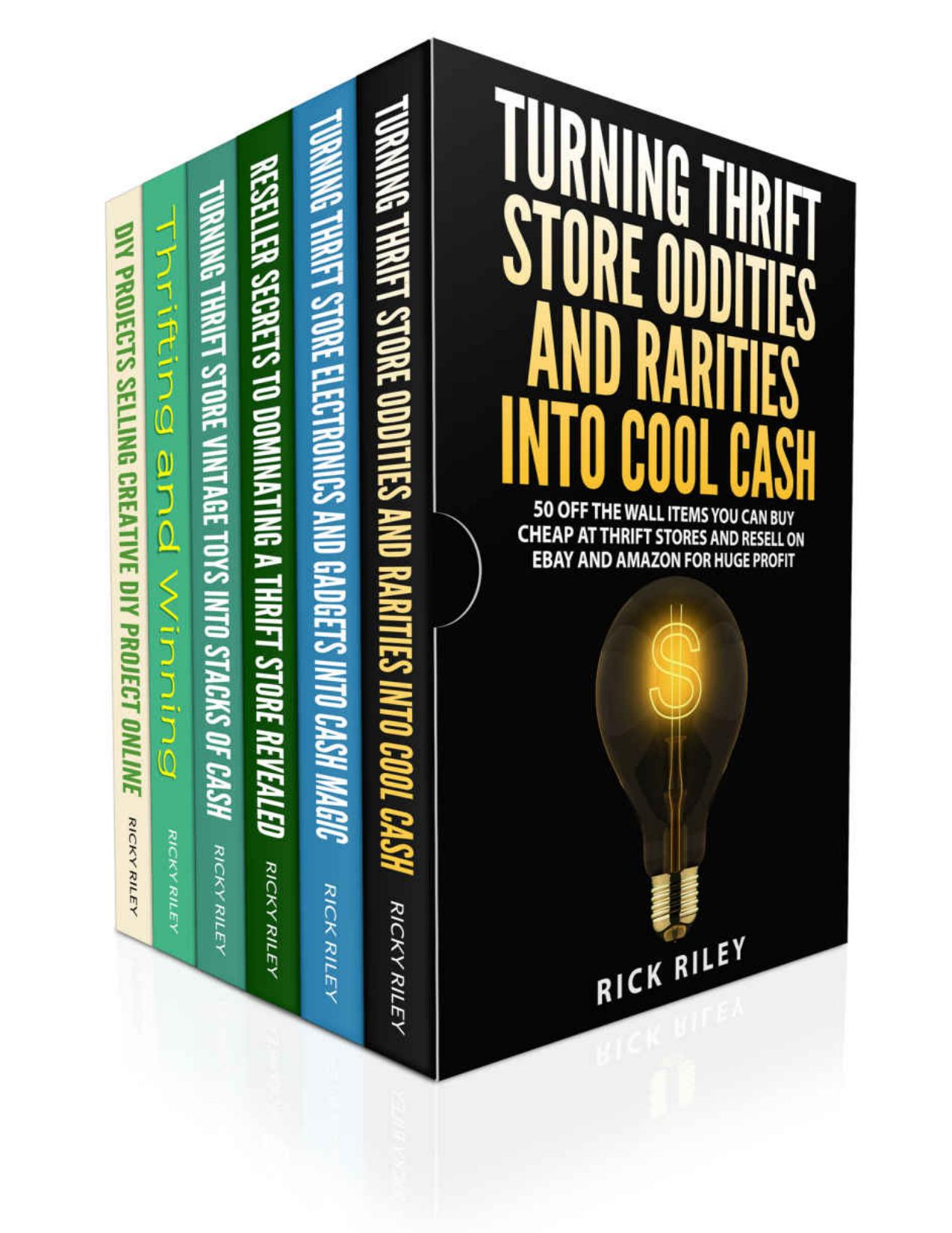 How To Make A Living Selling On eBay: 6 Manuscripts: Discover Over 200 Everyday Items To Buy Low And Sell For Huge Money On eBay (Profitable eBay Business, Make Money Online, Work From Home Book 1) by Rick Riley & Kathy Stanton