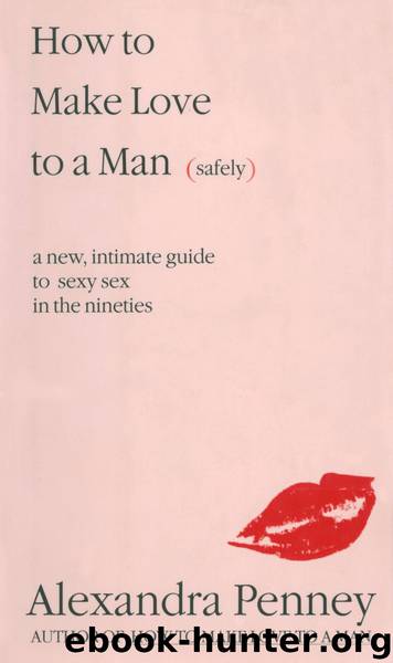 How To Make Love To A Man (safely) by Alexandra Penney