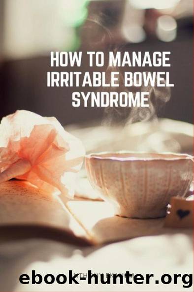 How To Manage Irritable Bowel Syndrome by Anthony Ekanem