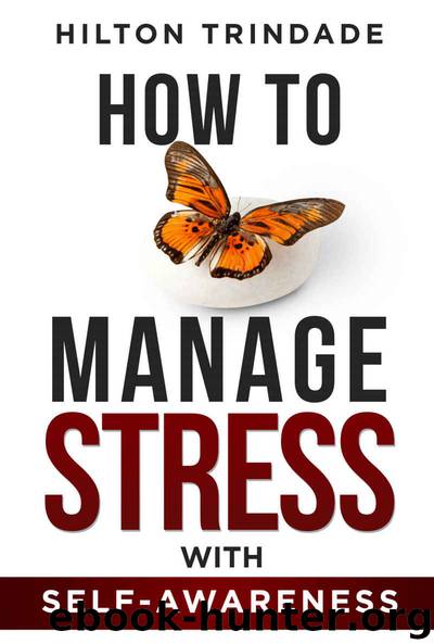 How To Manage Stress With Self-Awareness by Trindade Hilton
