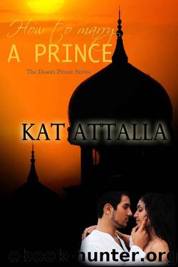 How To Marry A Prince (Married to a Prince Book 4) by Kat Attalla