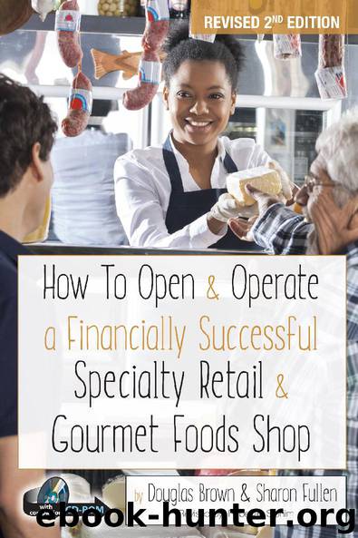 How To Open & Operate a Financially Successful Specialty Retail & Gourmet Foods Shop by Douglas Brown & Sharon Fullen