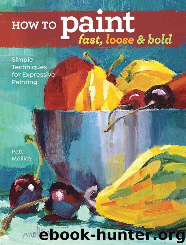 How To Paint Fast, Loose & Bold by Patti Mollica