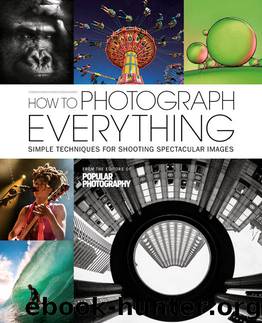 How To Photograph Everything: 500 Beautiful Photos and The Skills You Need To Take Them by The Editors of Popular Photography Magazine