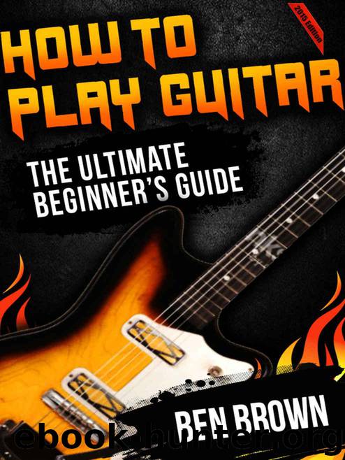How To Play Guitar: The Ultimate Beginner's Guide, 2015 Edition by Brown Ben