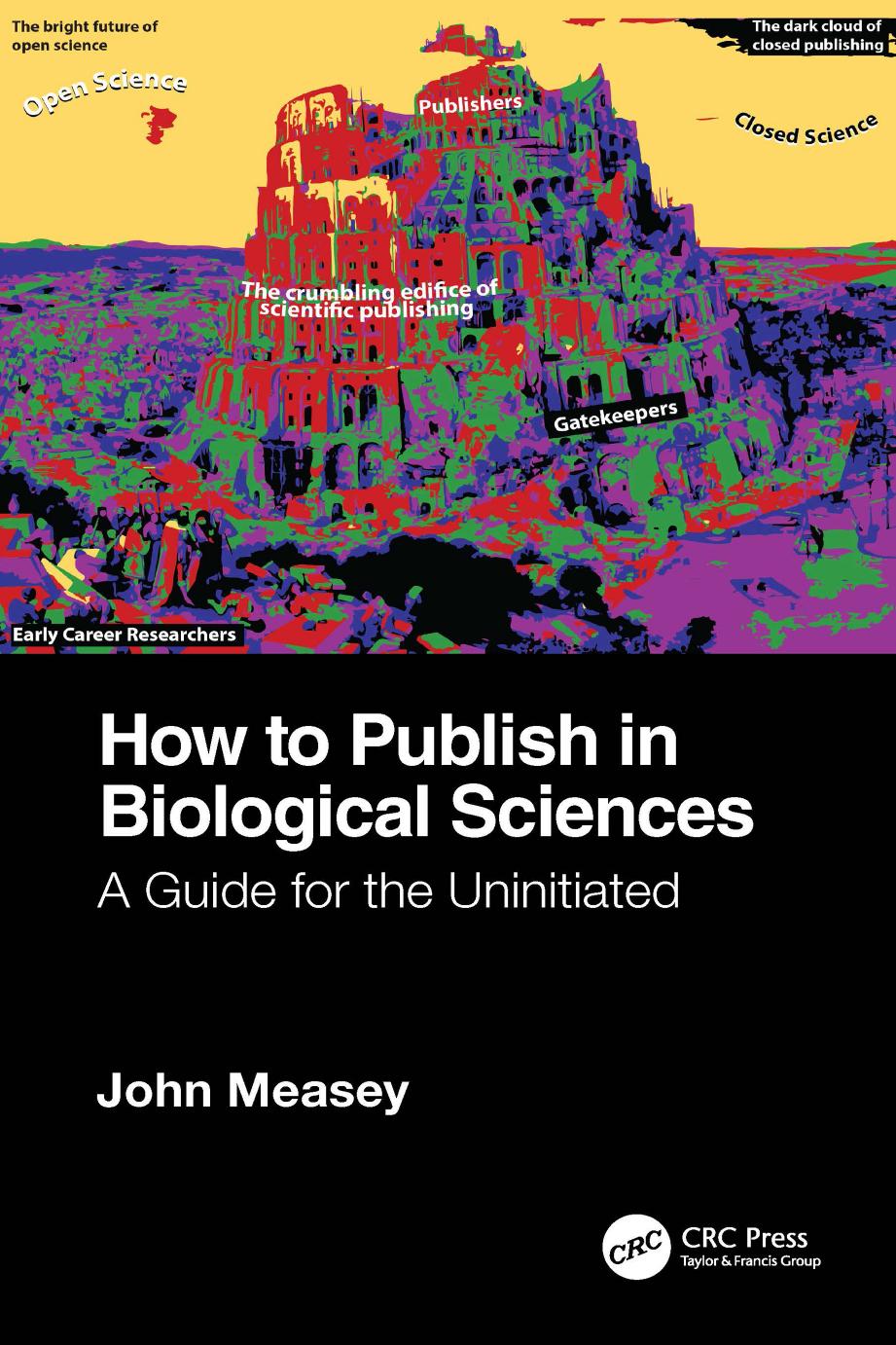 How To Publish In Biological Sciences: A Guide For The Uninitiated by John Measey