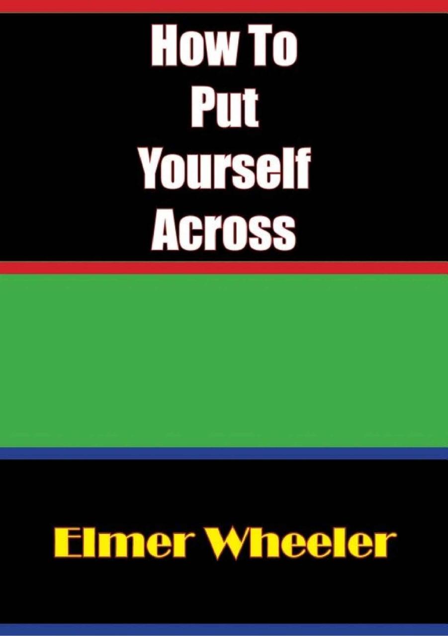 How To Put Yourself Across by Elmer Wheeler