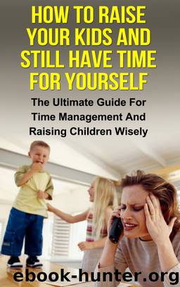 How To Raise Your Kids And Still Have Time For Yourself by Ariel Stefan