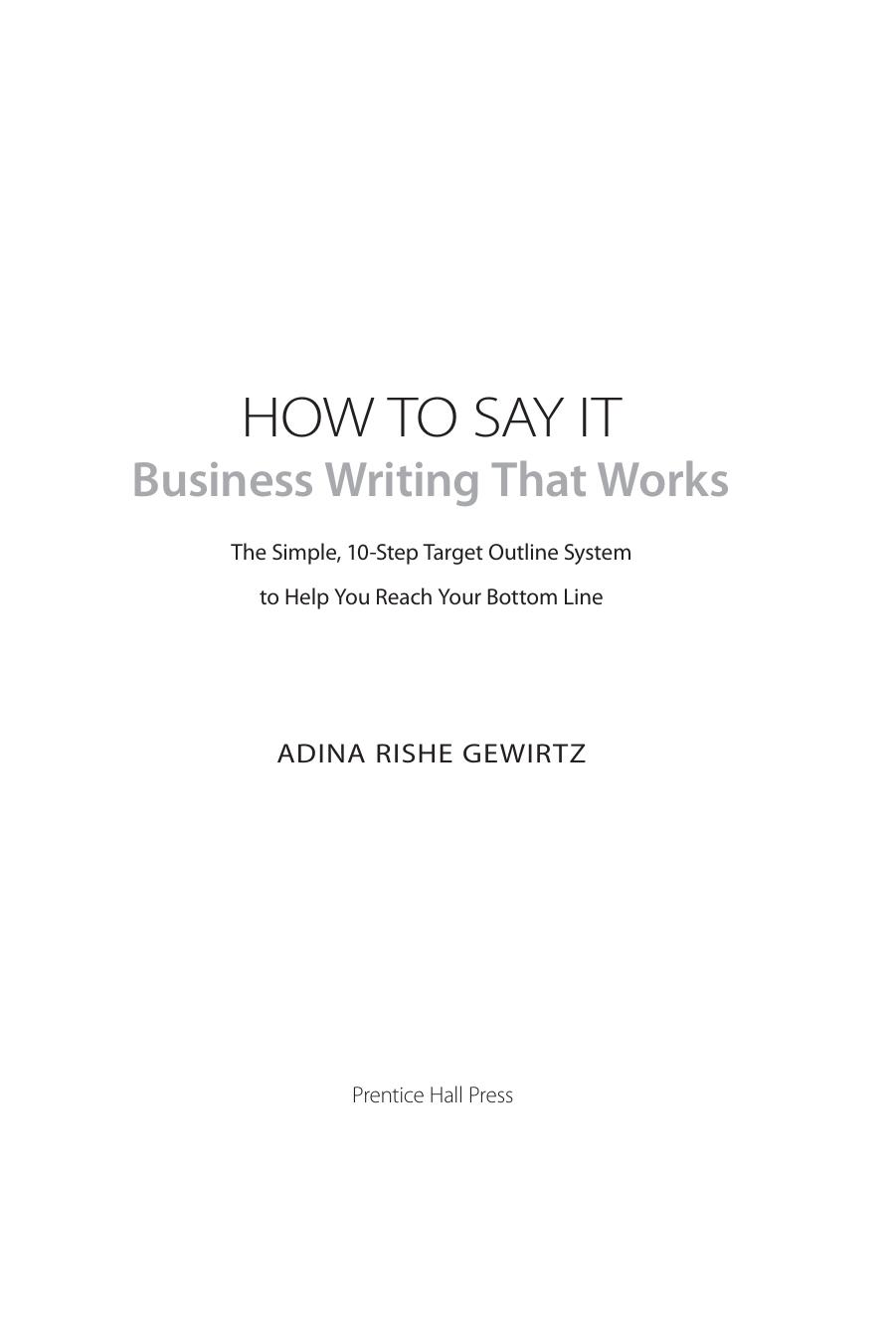 How To Say It (R) Business Writing That Works: The Simple, 10-Step Target Outline System to Help you Reach Your Bottom Line by Adina Rishe Gewirtz
