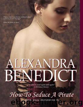 How To Seduce A Pirate (The Hawkins Brothers Series) by Alexandra Benedict