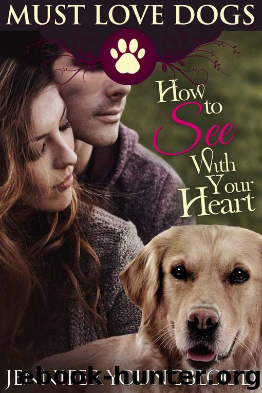 How To See With Your Heart (Must Love Dogs Book 3) by Youngblood Jennifer