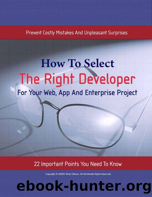 How To Select The Right Developer - For Web, App and Enterprise Solutions by Gibson Brian