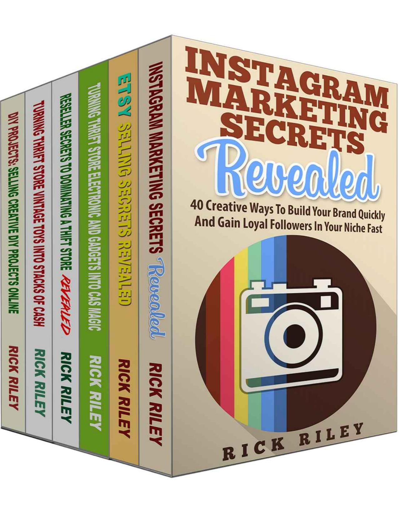 How To Sell On Etsy, eBay and Instagram Marketing Secrets: 6 Manuscripts: Learn The Secrets To Grow Your Business on eBay, Etsy and Instragram (How To ... Marketing, Make Money Online Book 2) by Rick Riley & Kathy Stanton