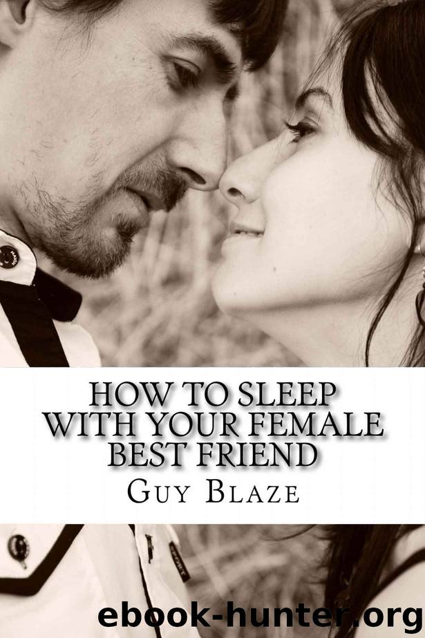 How To Sleep With Your Female Best Friend by Blaze Guy