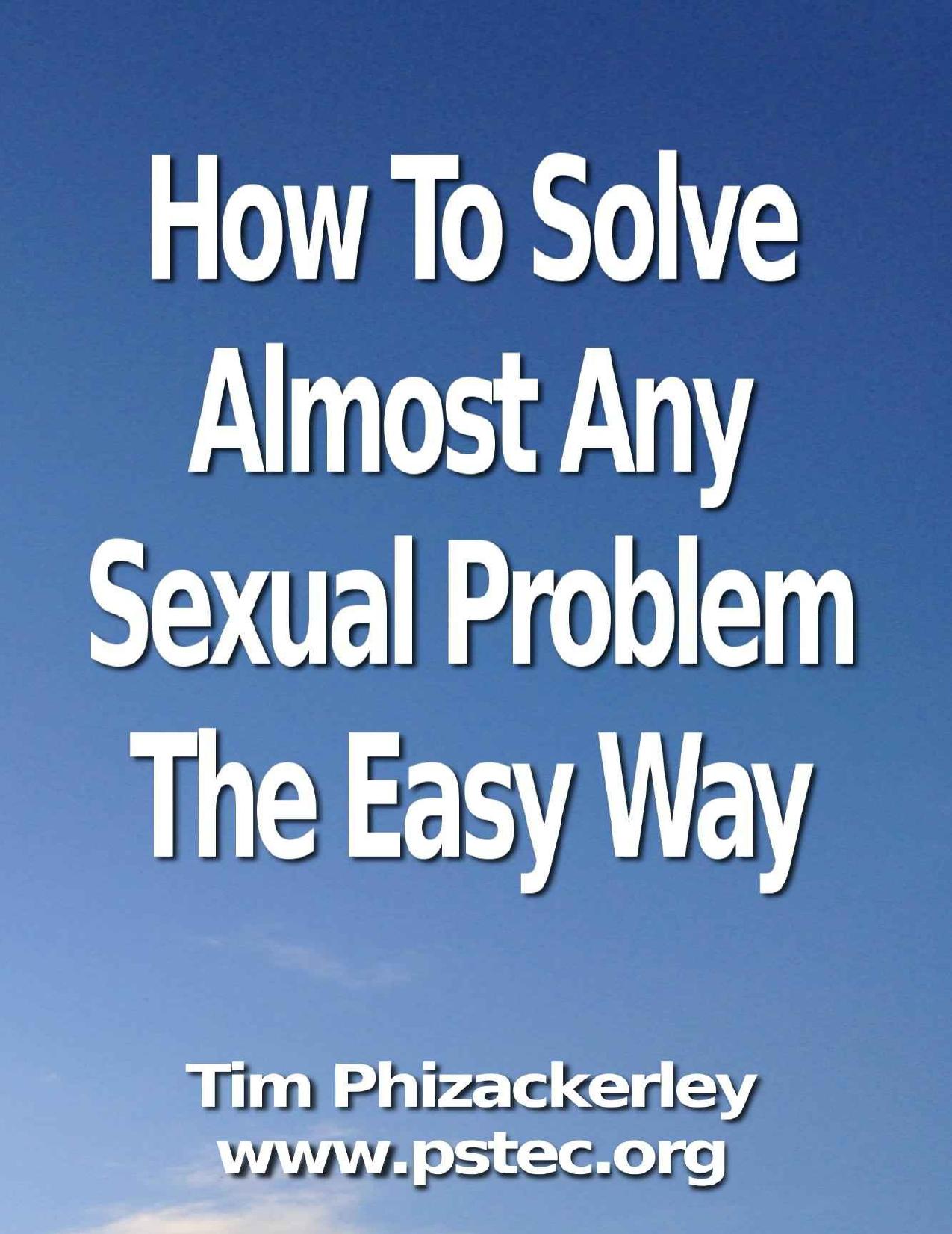 How To Solve Almost Any Sexual Problem The Easy Way by Tim Phizackerley