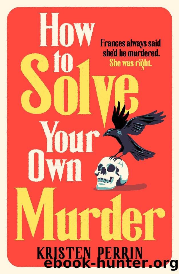 How To Solve Your Own Murder: An unmissable mystery with a killer hook! (The Castle Knoll Files) by Kristen Perrin