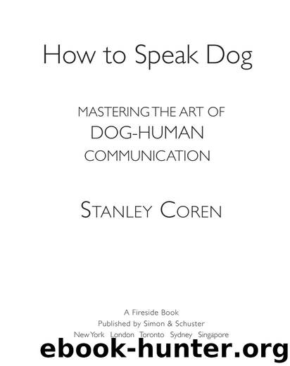 How To Speak Dog: Mastering the Art of Dog-Human Communication by Coren Stanley