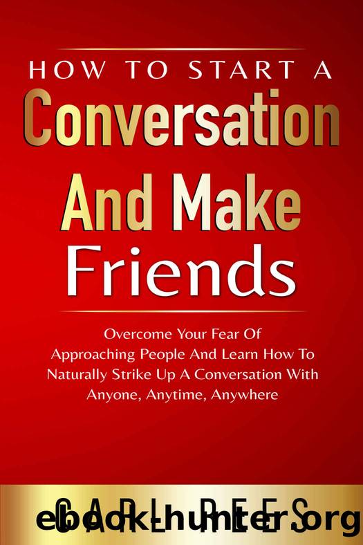 How To Start A Conversation And Make Friends by Rees Carl