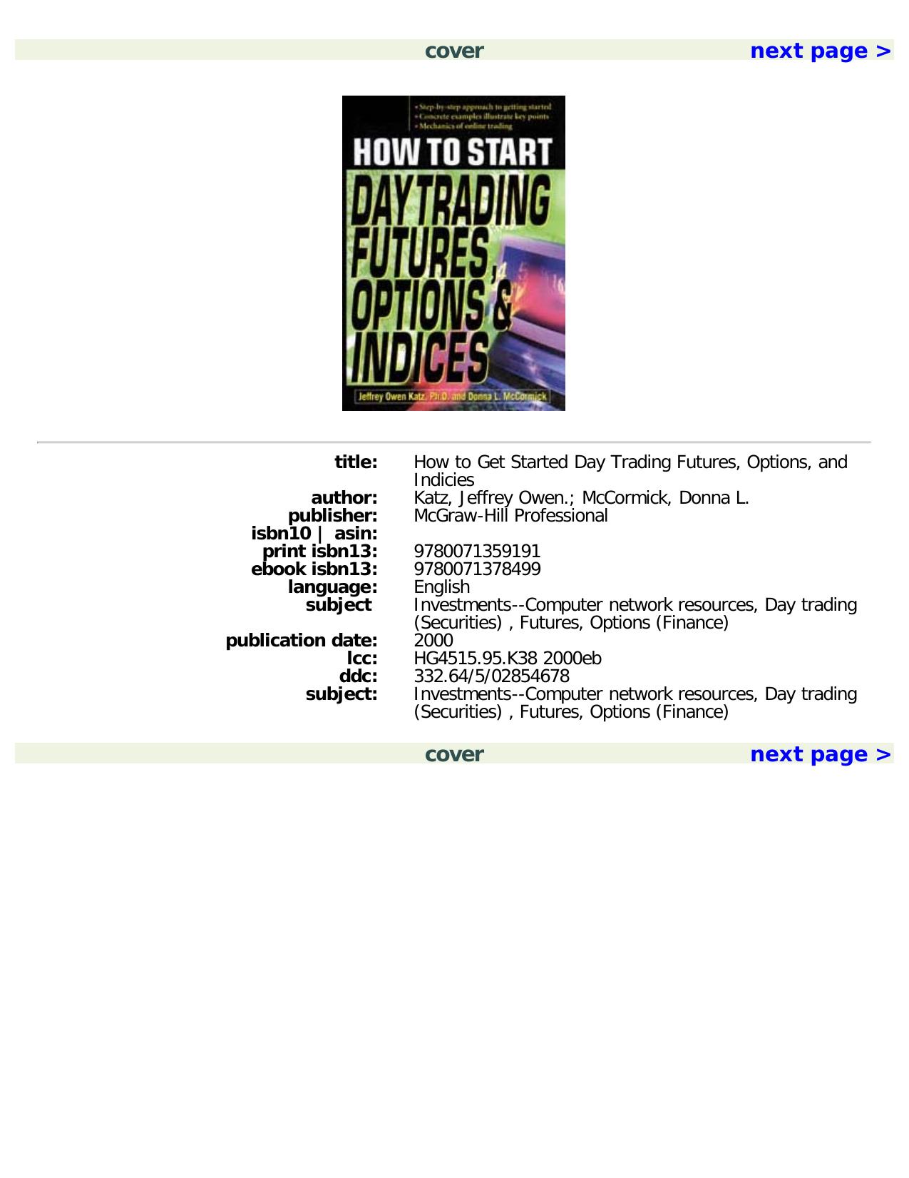 How To Start Day Trading Futures, Options, and Indices by Jeffrey Owen Katz Donna L. McCormick