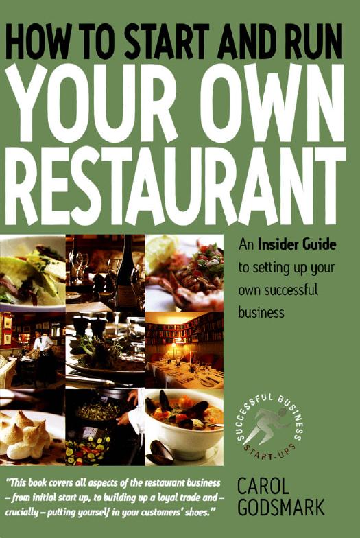 How To Start and Run Your Own Restaurant: An Insider Guide to Setting Up Your Own Successful Business by Carol Godsmark