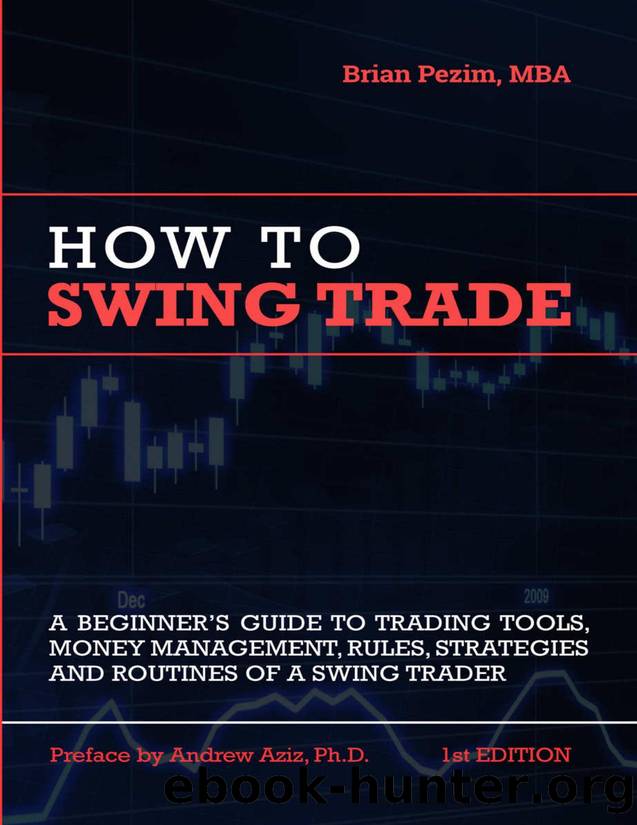 How To Swing Trade: A Beginnerâs Guide to Trading Tools, Money Management, Rules, Routines and Strategies of a Swing Trader by Brian Pezim