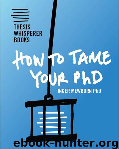 How To Tame Your PhD (Thesis Whisperer Books) by Inger Mewburn