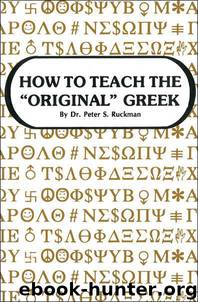 How To Teach The "Original" Greek by Dr. Peter S. Ruckman